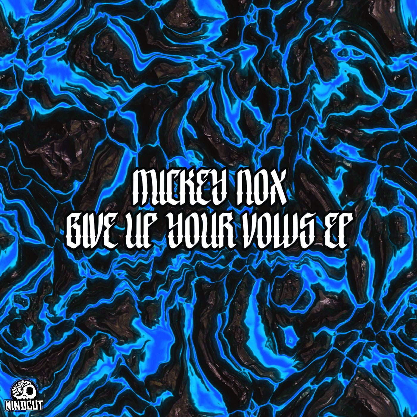 Mickey Nox – Give Up Your Vows EP [MINDCUT21]